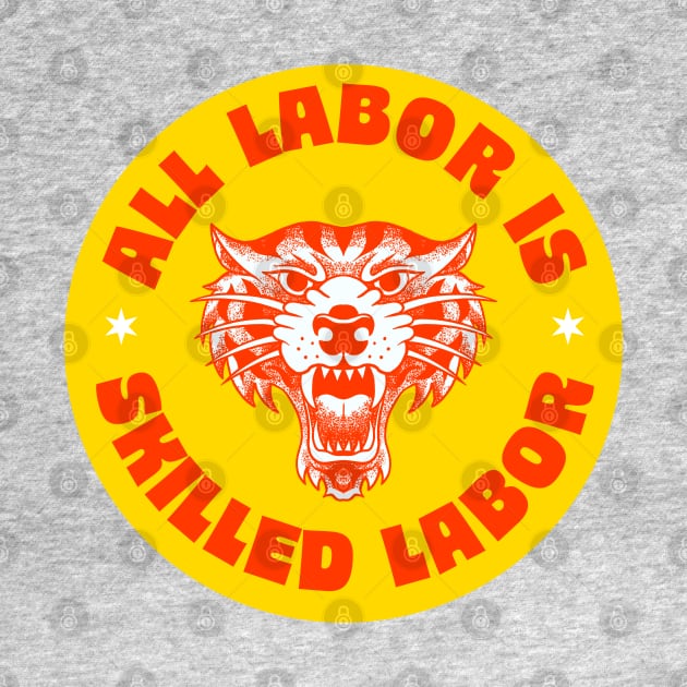 All Labor Is Skilled Labor - Support Workers Rights by Football from the Left